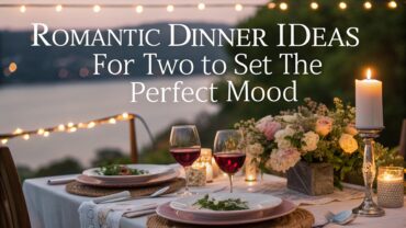 18 Romantic Dinner Ideas for Two to Set the Perfect Mood